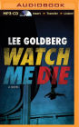 Watch Me Die: A Novel