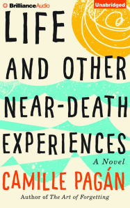 Title: Life and Other Near-Death Experiences, Author: Camille Pagán