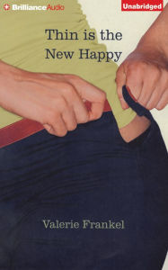 Title: Thin Is the New Happy, Author: Valerie Frankel