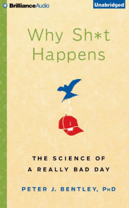 Title: Why Sh*t Happens: The Science of A Really Bad Day, Author: Peter J. Bentley