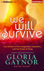 We Will Survive: True Stories of Encouragement, Inspiration, and the Power of Song