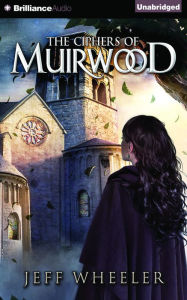 Title: The Ciphers of Muirwood, Author: Jeff Wheeler