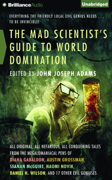 Mad Scientist's Guide to World Domination, The: Original Short Fiction for the Modern Evil Genius