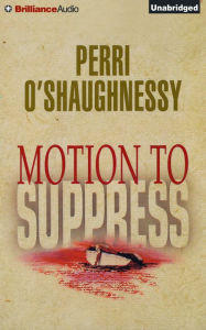 Title: Motion to Suppress, Author: Perri O'Shaughnessy