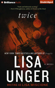 Title: Twice: A Novel, Author: Lisa Unger