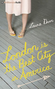 Title: London Is the Best City in America: A Novel, Author: Laura Dave