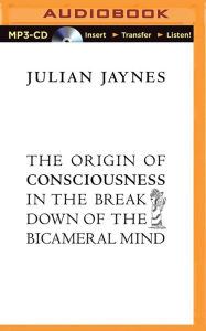 Title: The Origin of Consciousness in the Breakdown of the Bicameral Mind, Author: Julian Jaynes