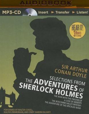 Selections from The Adventures of Sherlock Holmes: The Man with the Twisted Lip, A Case of Identity, The Boscombe Valley Mystery, The Adventure of the Speckled Band