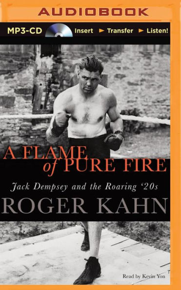 Flame of Pure Fire, A: Jack Dempsey and the Roaring '20s