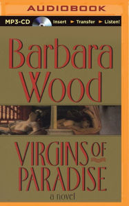 Title: Virgins of Paradise, Author: Barbara Wood