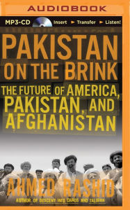 Title: Pakistan on the Brink: The Future of America, Pakistan, and Afghanistan, Author: Ahmed Rashid