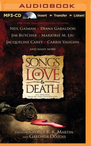 Title: Songs of Love and Death: All-Original Tales of Star-Crossed Love, Author: George R. R. Martin