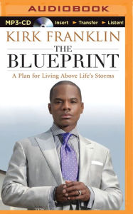 Title: Blueprint, The: A Plan for Living Above Life's Storms, Author: Kirk Franklin