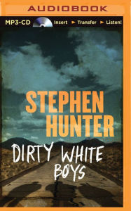 Title: Dirty White Boys, Author: Stephen Hunter