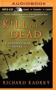 Title: Kill the Dead, Author: Richard Kadrey