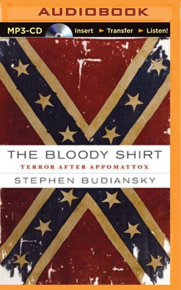 Bloody Shirt, The: Terror after Appomattox