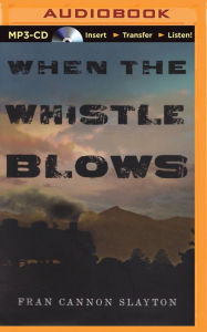 Title: When the Whistle Blows, Author: Fran Cannon Slayton