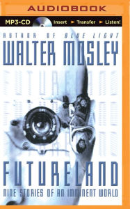 Title: Futureland: Nine Stories of an Imminent World, Author: Walter Mosley