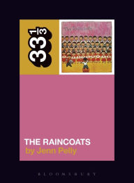Title: The Raincoats' The Raincoats, Author: Jenn Pelly