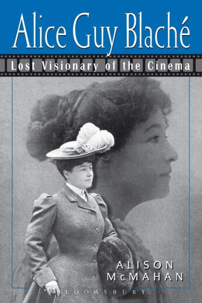 Alice Guy Blaché: Lost Visionary of the Cinema