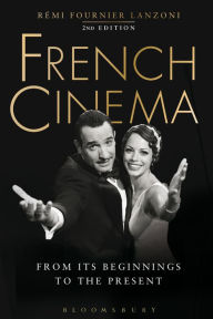 Title: French Cinema: From Its Beginnings to the Present, Author: Rémi Fournier Lanzoni