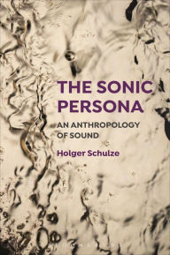 Free torrents for books download The Sonic Persona: An Anthropology of Sound by Holger Schulze