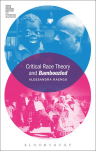 Title: Critical Race Theory and Bamboozled, Author: Alessandra Raengo