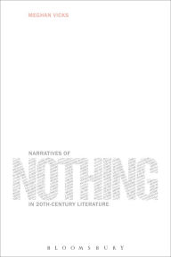 Title: Narratives of Nothing in 20th-Century Literature, Author: Meghan Vicks