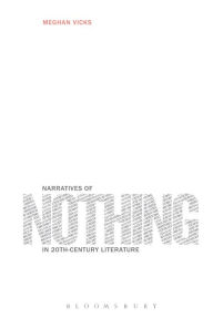 Title: Narratives of Nothing in 20th-Century Literature, Author: Meghan Vicks