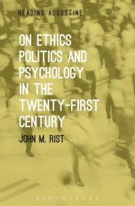 Title: On Ethics, Politics and Psychology in the Twenty-First Century, Author: John M. Rist