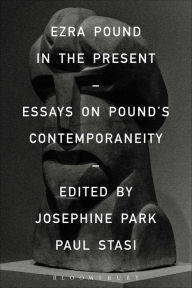 Title: Ezra Pound in the Present: Essays on Pound's Contemporaneity, Author: Paul Stasi