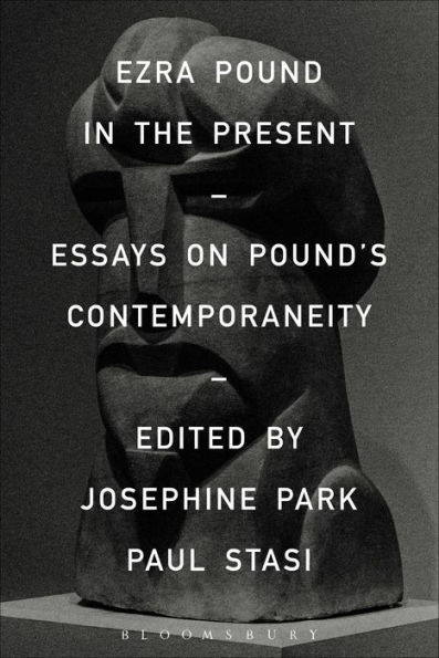 Ezra Pound in the Present: Essays on Pound's Contemporaneity