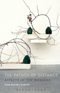 Text ebooks download The Pathos of Distance: Affects of the Moderns CHM FB2 English version 9781501307997 by Jean-Michel Rabate