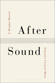 Title: After Sound: Toward a Critical Music, Author: G Douglas Barrett