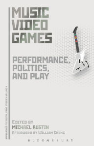 Title: Music Video Games: Performance, Politics, and Play, Author: Michael Austin