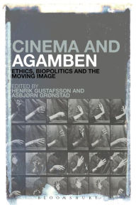 Title: Cinema and Agamben: Ethics, Biopolitics and the Moving Image, Author: Henrik Gustafsson