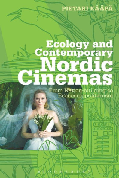 Ecology and Contemporary Nordic Cinemas: From Nation-building to Ecocosmopolitanism