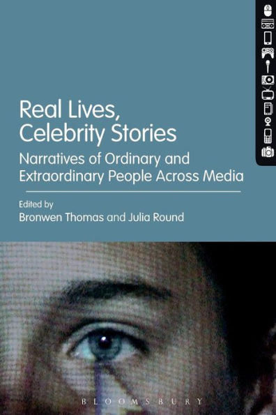 Real Lives, Celebrity Stories: Narratives of Ordinary and Extraordinary People Across Media