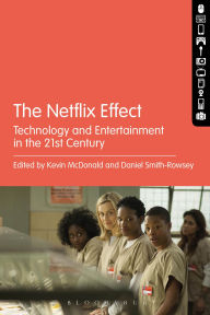 Title: The Netflix Effect: Technology and Entertainment in the 21st Century, Author: Kevin McDonald