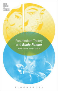 Title: Postmodern Theory and Blade Runner, Author: Matthew Flisfeder