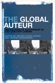 Ebook free download mobile The Global Auteur: The Politics of Authorship in 21st Century Cinema 9781501312625 in English by Seung-hoon Jeong PDF CHM RTF