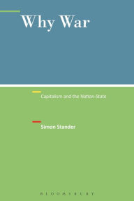 Title: Why War: Capitalism and the Nation-State, Author: Simon Stander