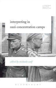 Title: Interpreting in Nazi Concentration Camps, Author: Michaela Wolf