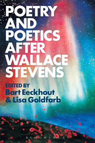 Title: Poetry and Poetics after Wallace Stevens, Author: Bart Eeckhout