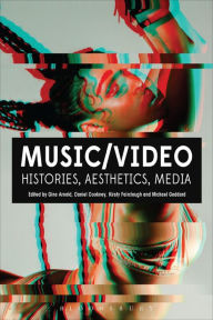 Title: Music/Video: Histories, Aesthetics, Media, Author: Gina Arnold