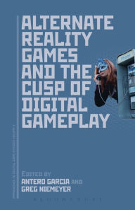 Title: Alternate Reality Games and the Cusp of Digital Gameplay, Author: Antero Garcia
