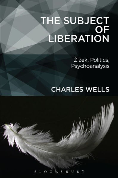 The Subject of Liberation: Zizek, Politics, Psychoanalysis