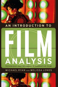 Title: An Introduction to Film Analysis: Technique and Meaning in Narrative Film, Author: Michael Ryan