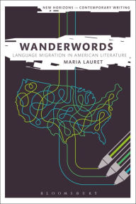 Title: Wanderwords: Language Migration in American Literature, Author: Maria Lauret