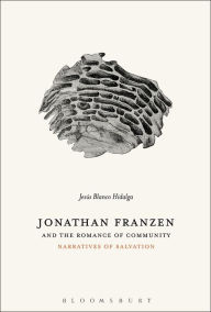 Title: Jonathan Franzen and the Romance of Community: Narratives of Salvation, Author: Jesús Blanco Hidalga